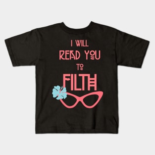 I Will Read You to Filth Funny Drag Queen Quote Kids T-Shirt